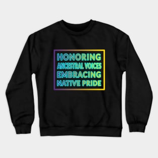 Ancestral Voices & Native Pride Apparel and Accessories Crewneck Sweatshirt